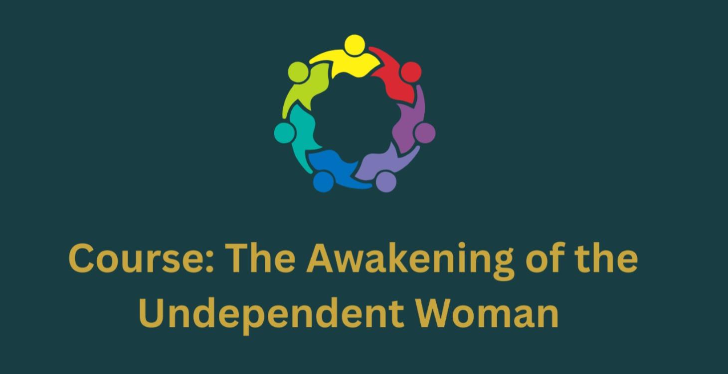 Course - The Awakening of the Undependent Woman