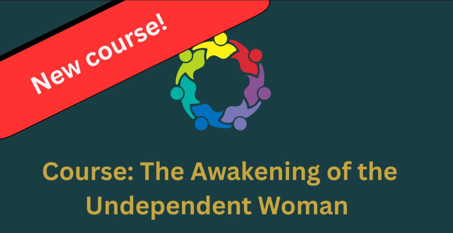 Course - The Awakening of the Undependent Woman