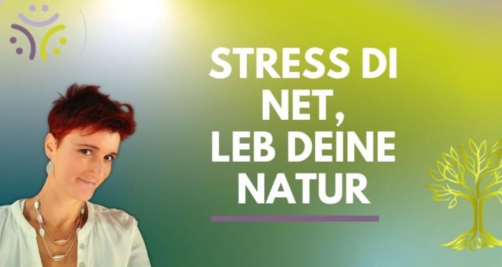 Stress di net, leb deine Natur