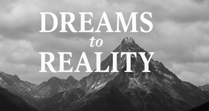 Dreams To Reality