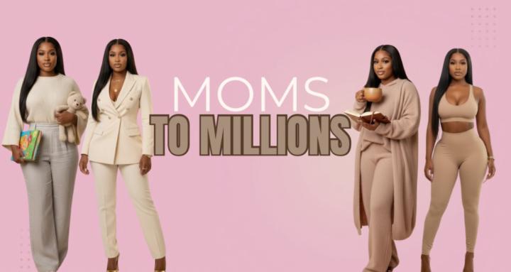 Moms To Millions