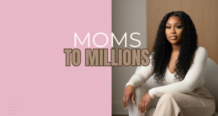 Moms To Millions