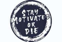 Stay motivated or die Llc