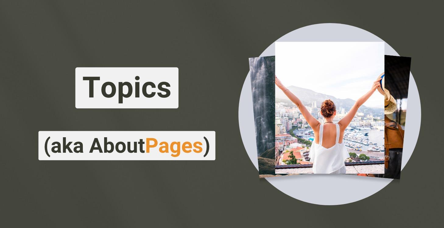 Topics (aka AboutPages)