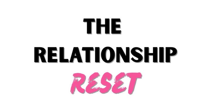 The Relationship Reset