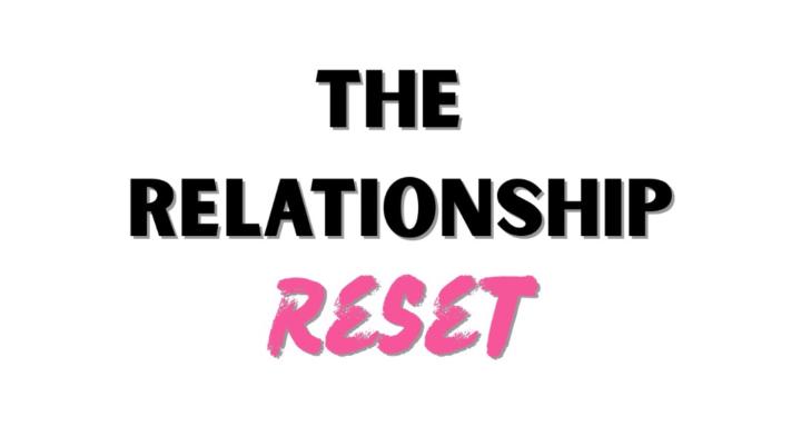 The Relationship Reset