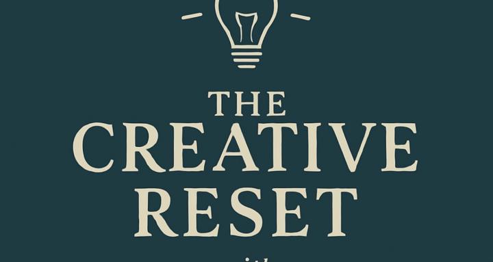 The Creative Reset