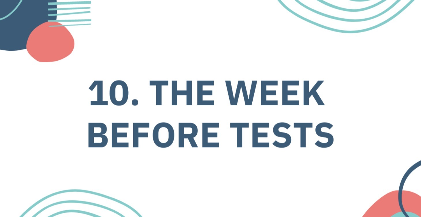 10. The Week Before Tests...