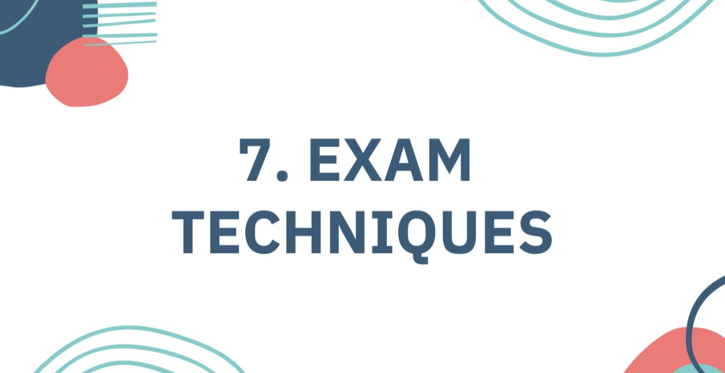 7. Exam Techniques