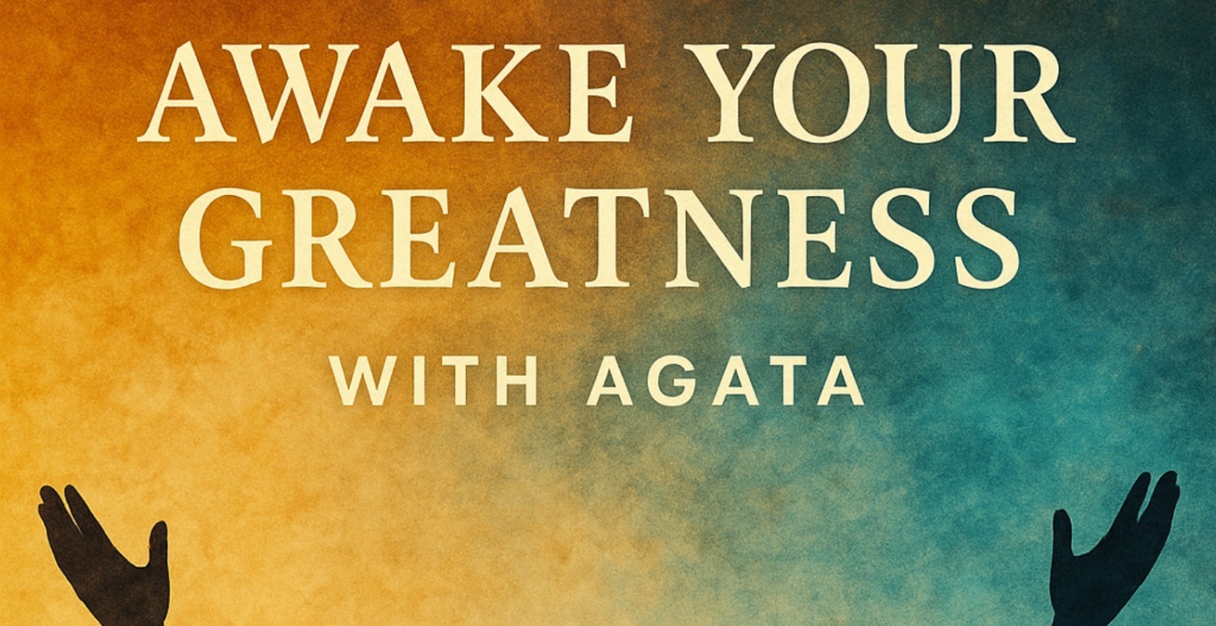 Awake your greatness with Agata