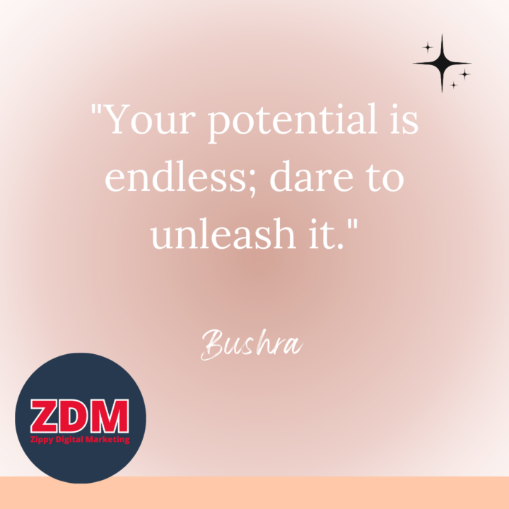 Your potential is endless, dare to unleash it.