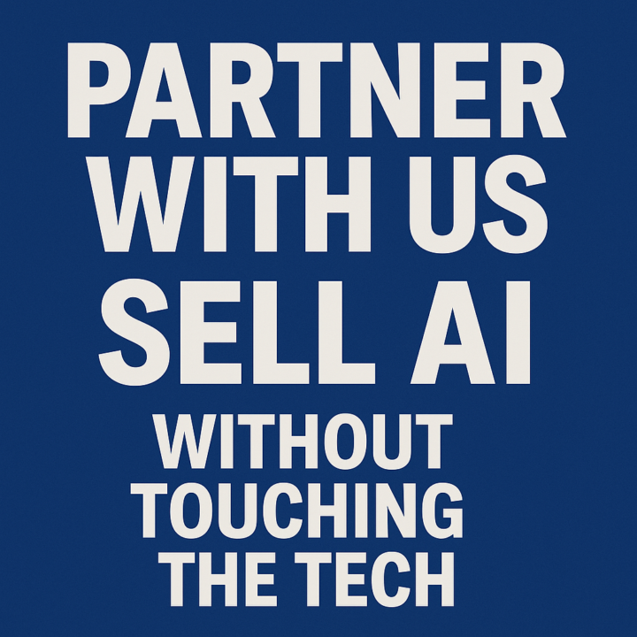 🤝 Partner With Us: Sell AI Without Touching the Tech
