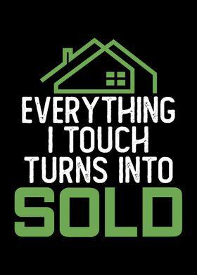 “Everything I Touch Turns Into SOLD.”