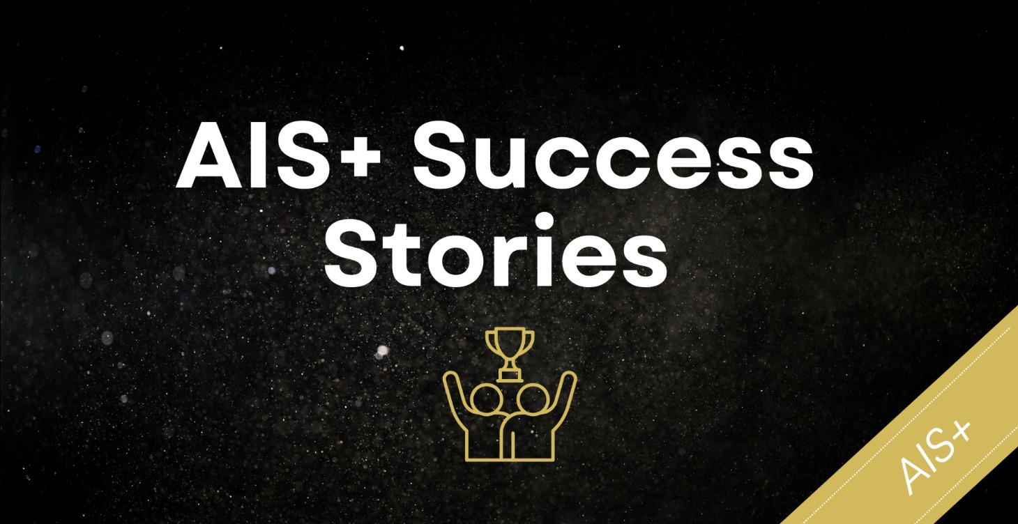 AIS+ Success Stories