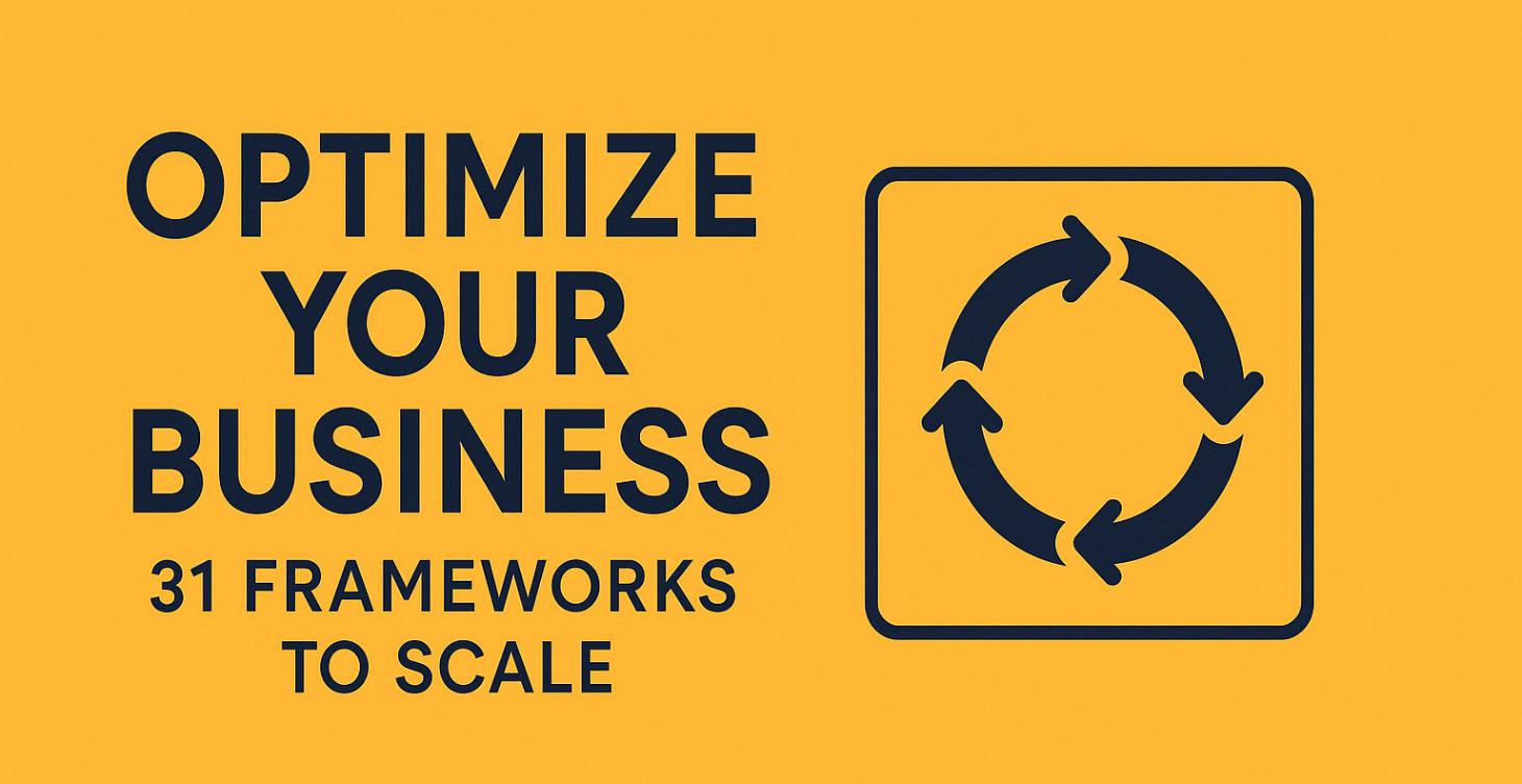 Optimize Your Business: 31 Frameworks to Scale