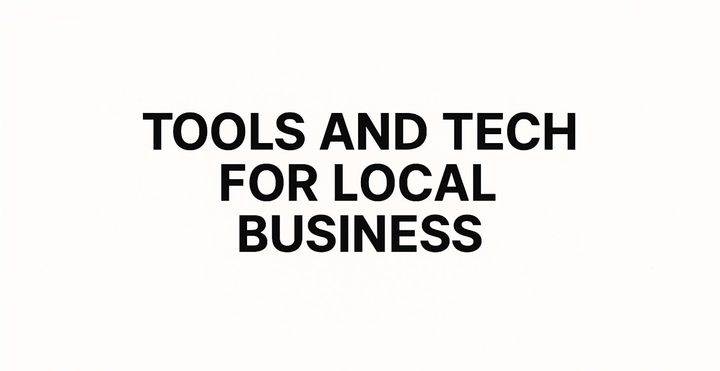 Tools & Tech for Local Business