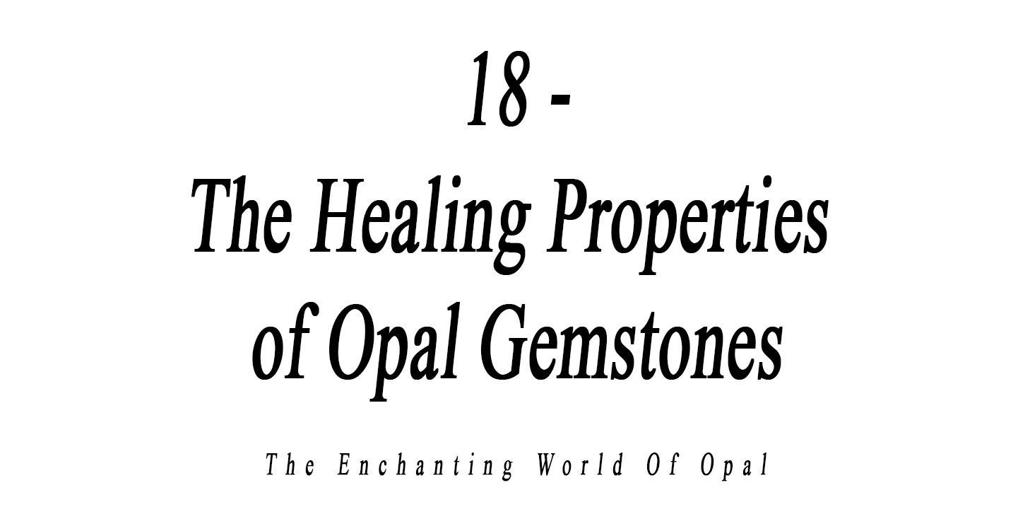 18 - The Healing Properties of Opal Gemstones