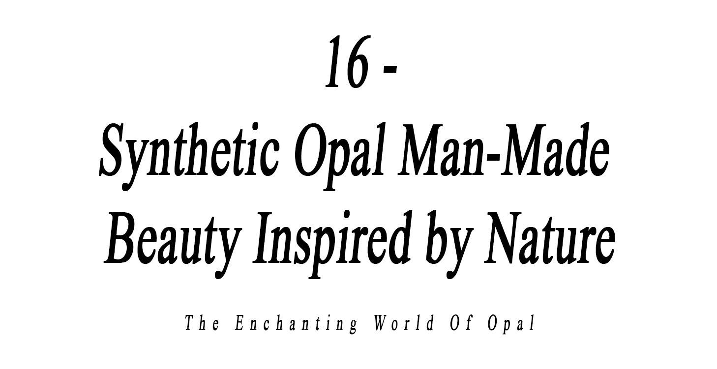 16 - Synthetic Opal,  Man Made
