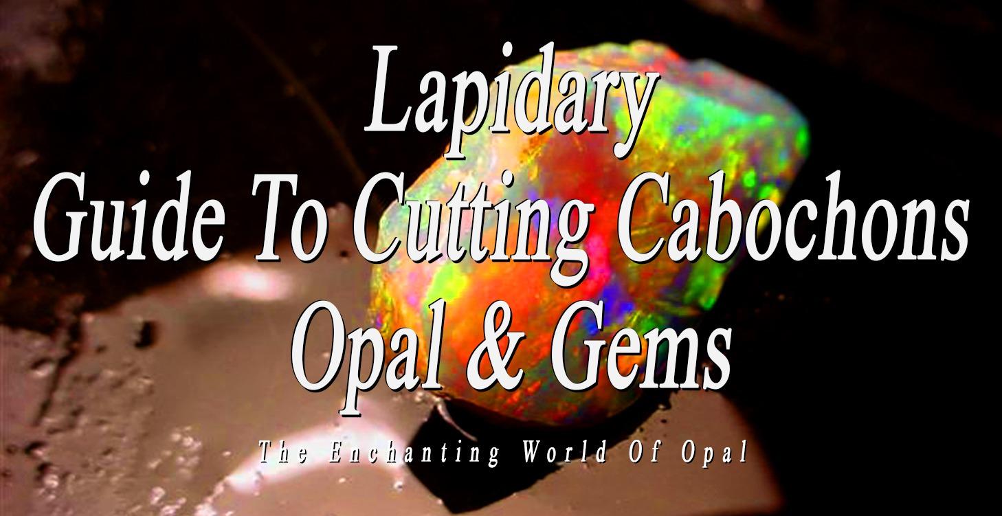 How To Cut The Perfect Cabochon