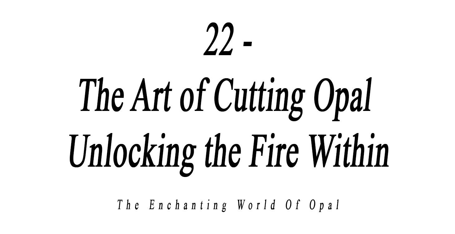 22 - The Art of Cutting Opal