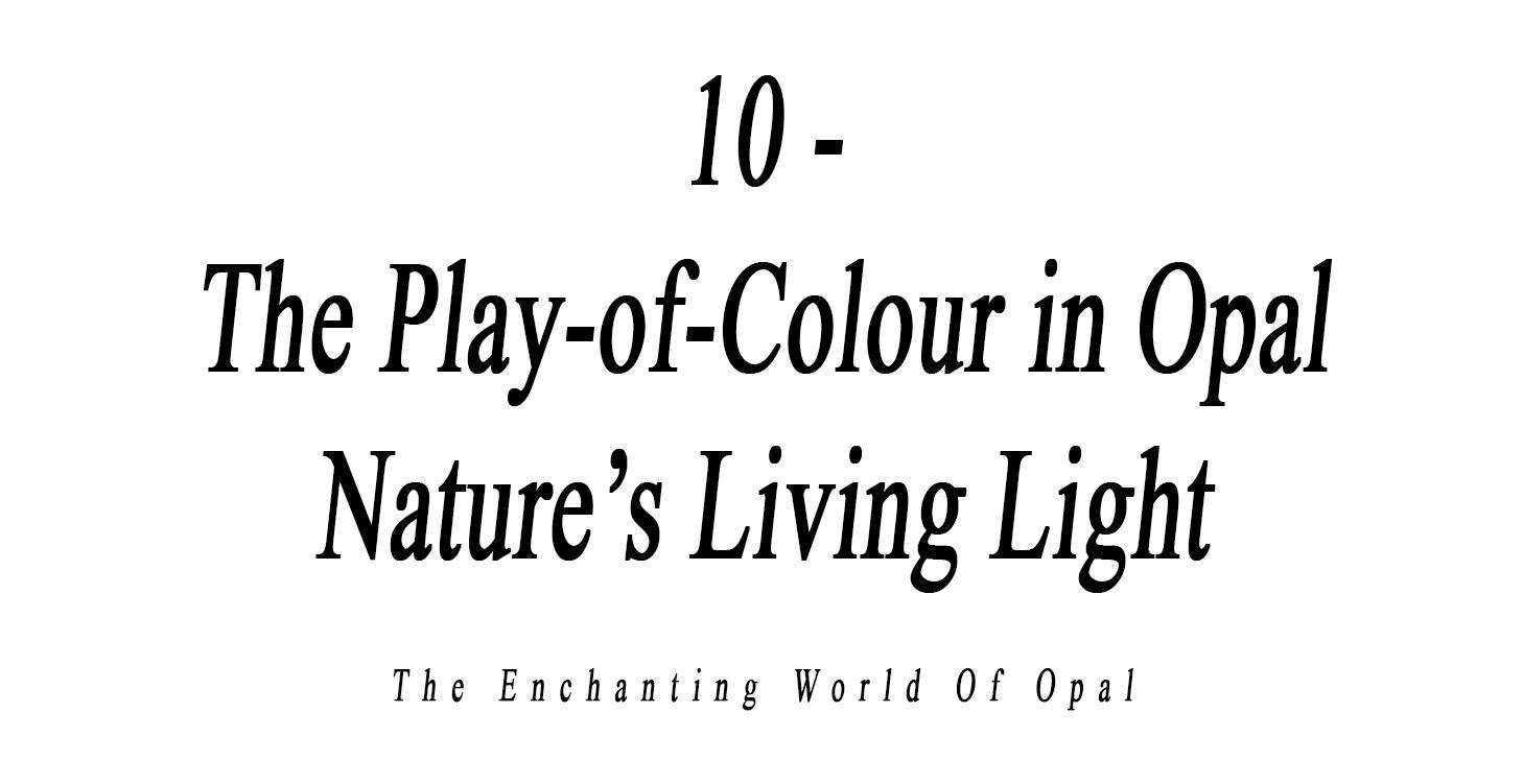 10 - The Play-of-Colour in Opal