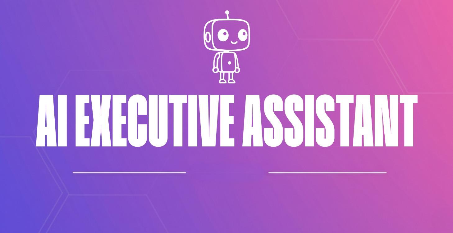 AI EXECUTIVE ASSISTANT