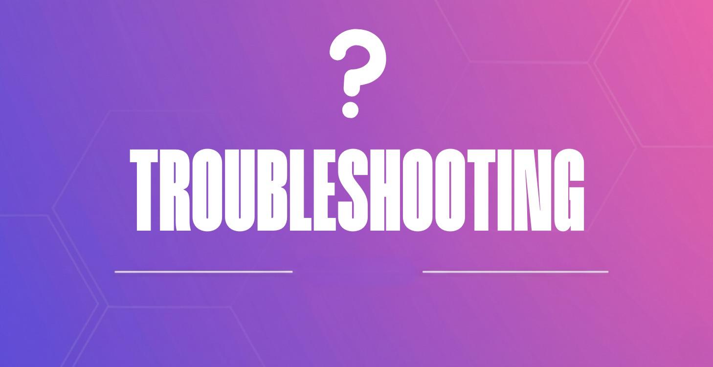TROUBLESHOOTING