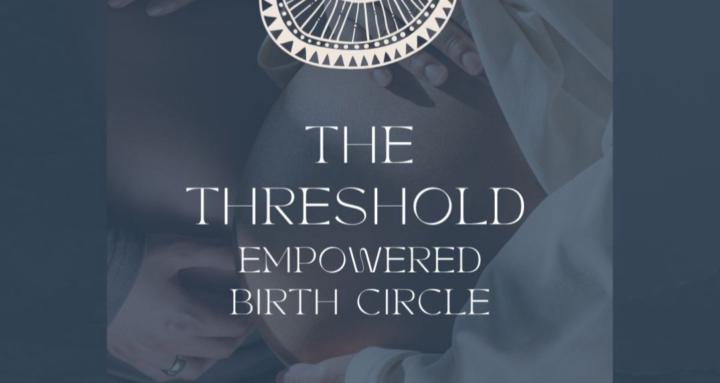 The Threshold: Empowered Birth