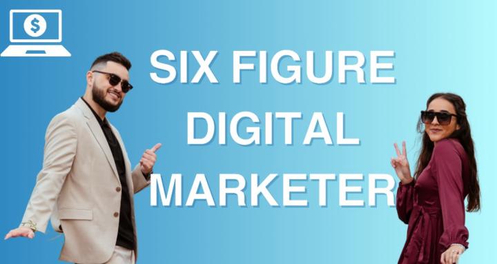 Six Figure Digital Marketer