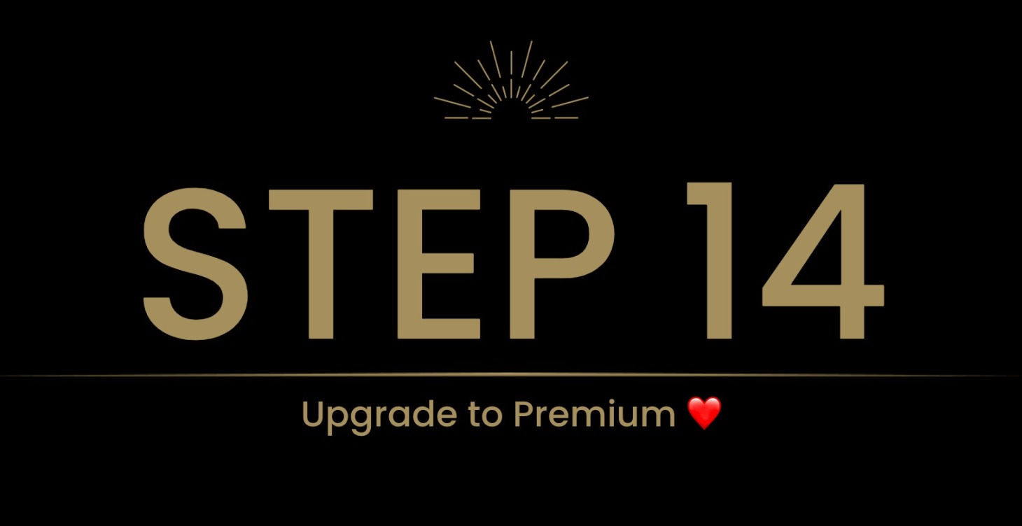 Step 14 - Premium Bonus 💛💸