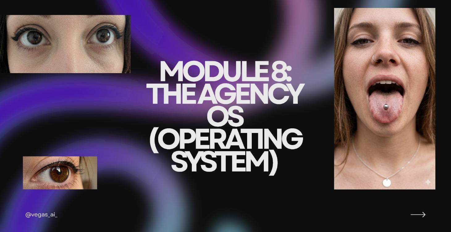 Module 8: The Agency OS (Operating System)