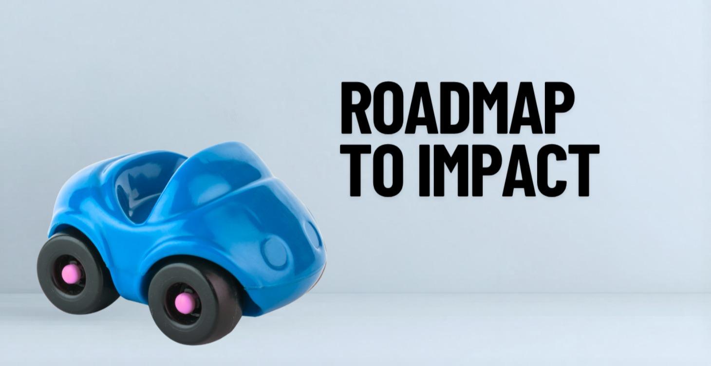 START HERE: Roadmap to Impact to Make Money