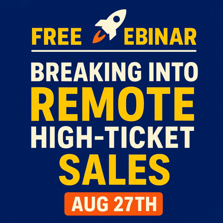  🚀 Free Webinar: Breaking Into Remote High-Ticket Sales – Aug 27th