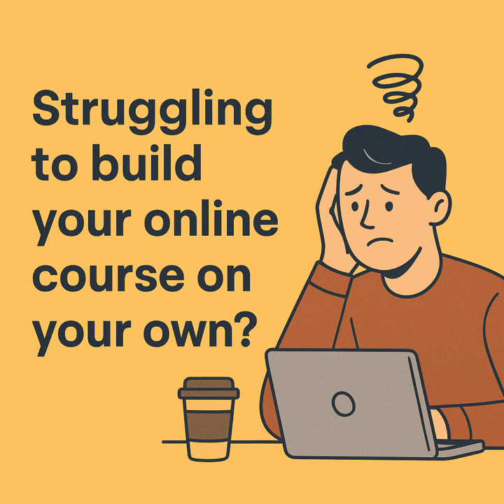 Struggling to build an online course? 