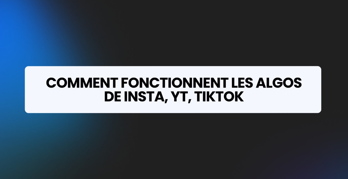 LES ALGORITHMES D'INSTA, YOUTUBE ET TIKTOK