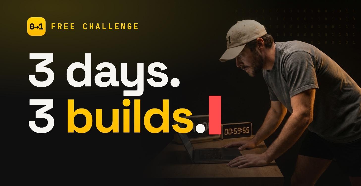 3 Days & 3 Builds