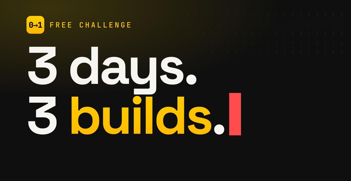 3 Days & 3 Builds