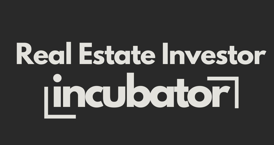 Real Estate Investor Incubator