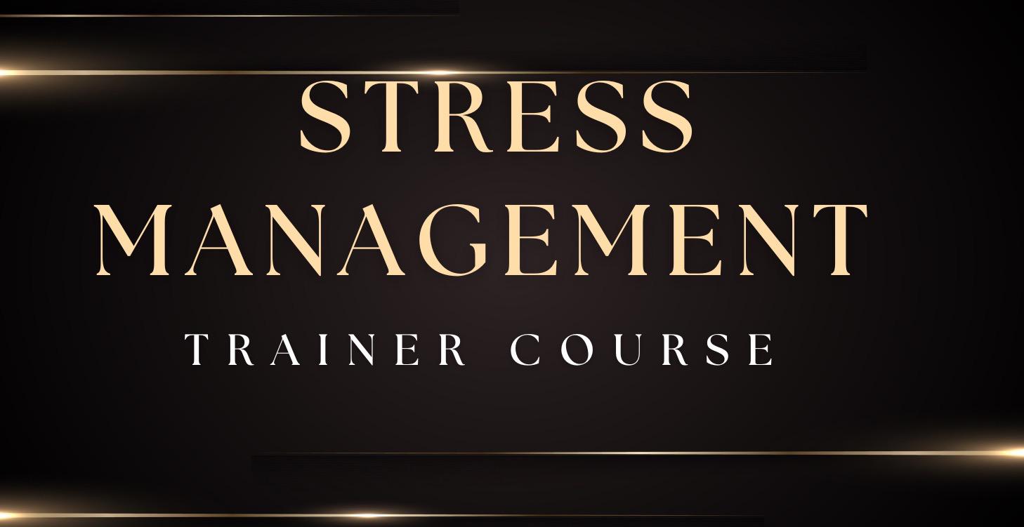 STRESS MANAGEMENT TRAINER COURSE