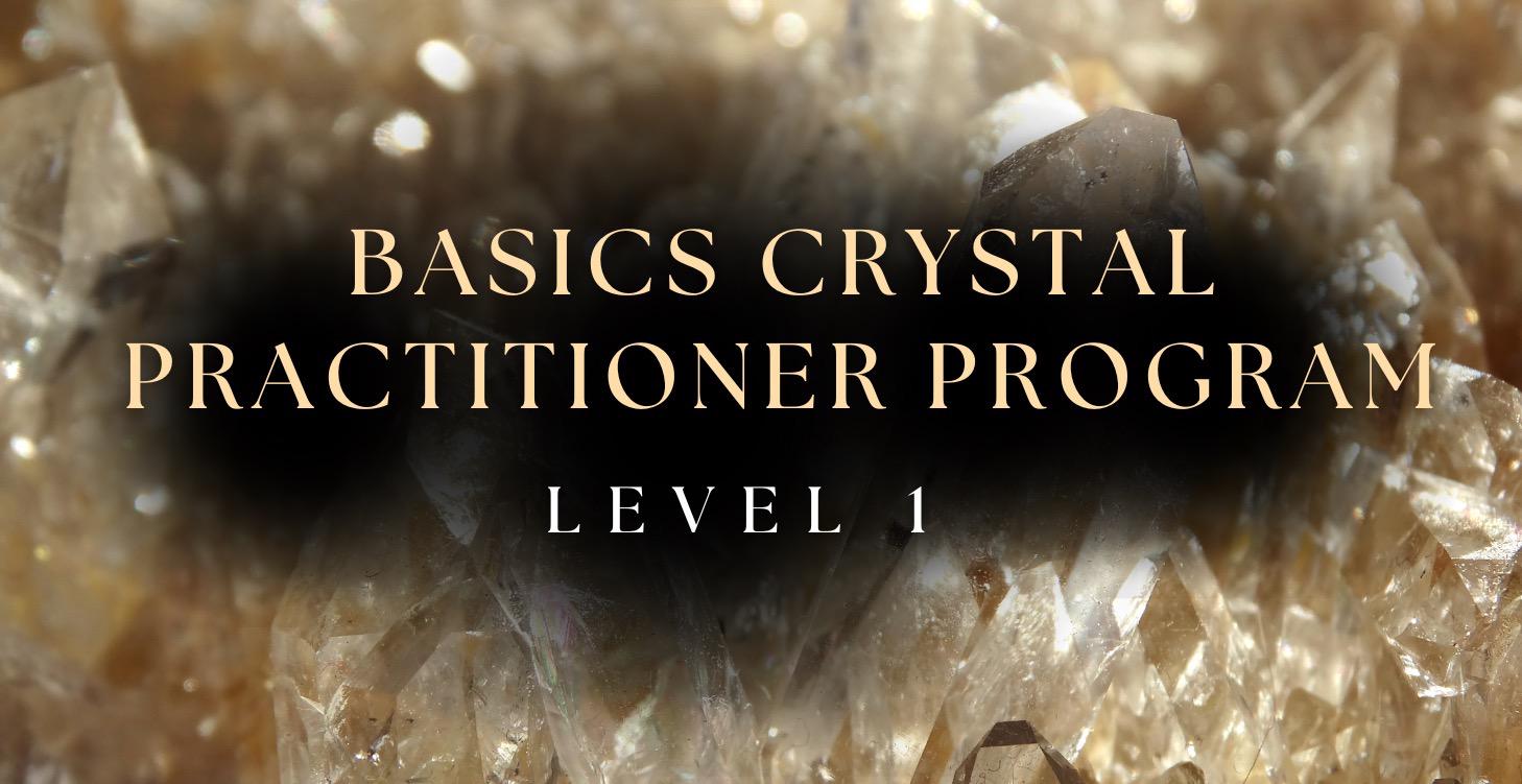 BASIC CRYSTAL PRACTITIONER COURSE (Level 1)