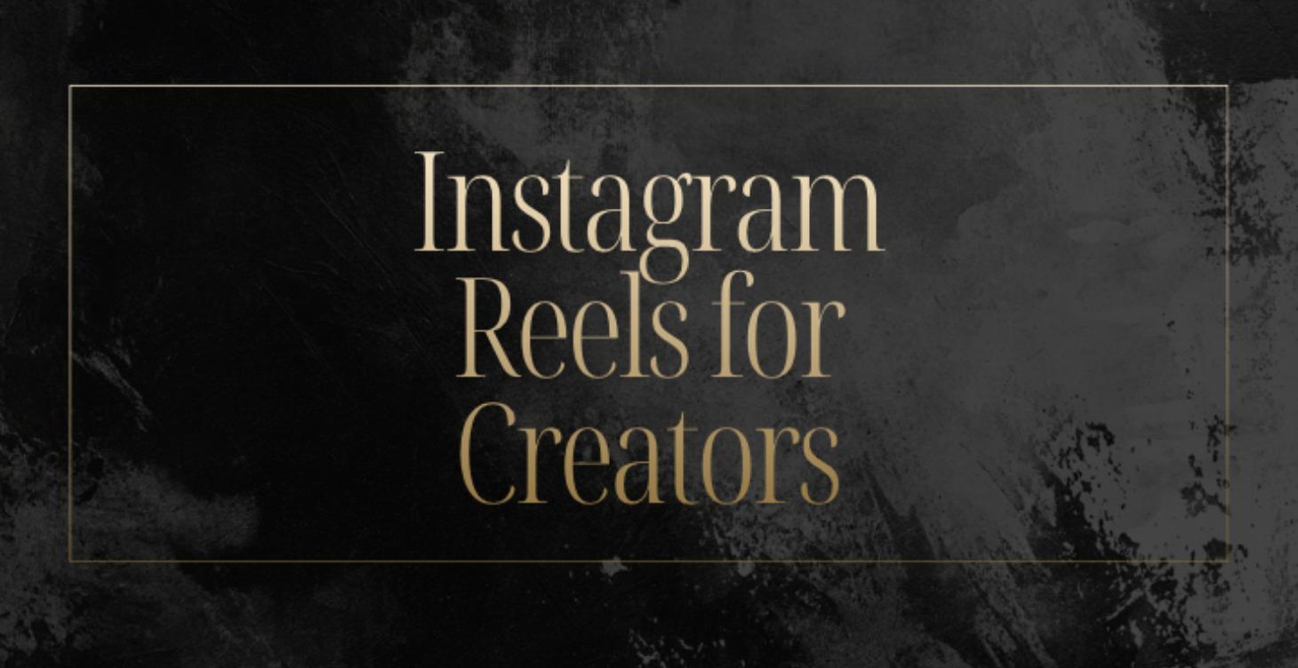 Instagram Reels for Creators