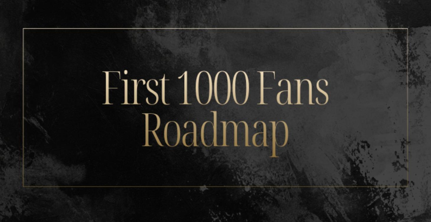 First 1000 Fans Roadmap