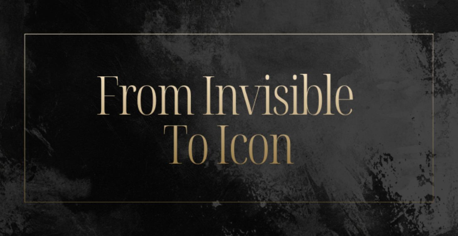 Start Here - From Invisible to Icon
