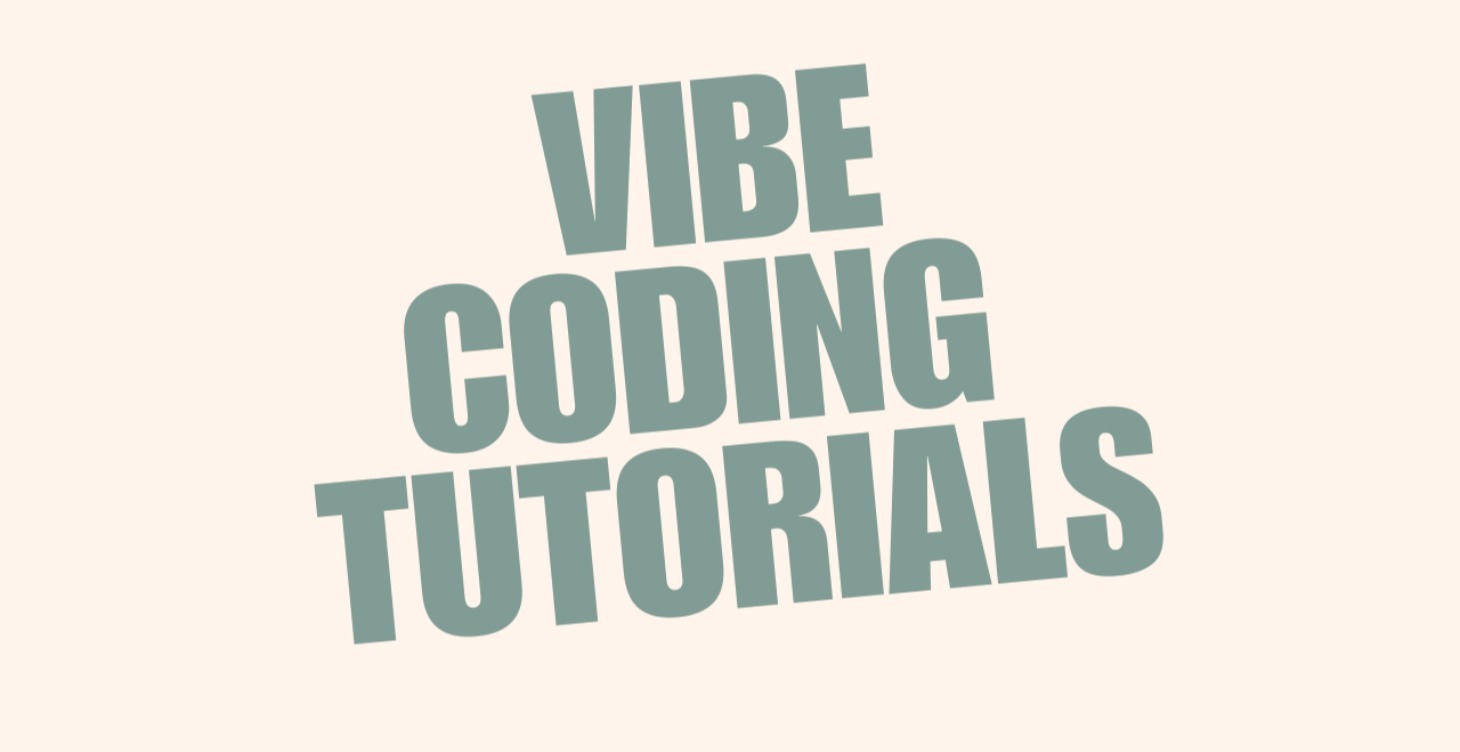 Vibe Coding Tutorials