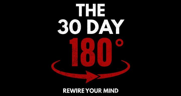 The 30 Day 180°