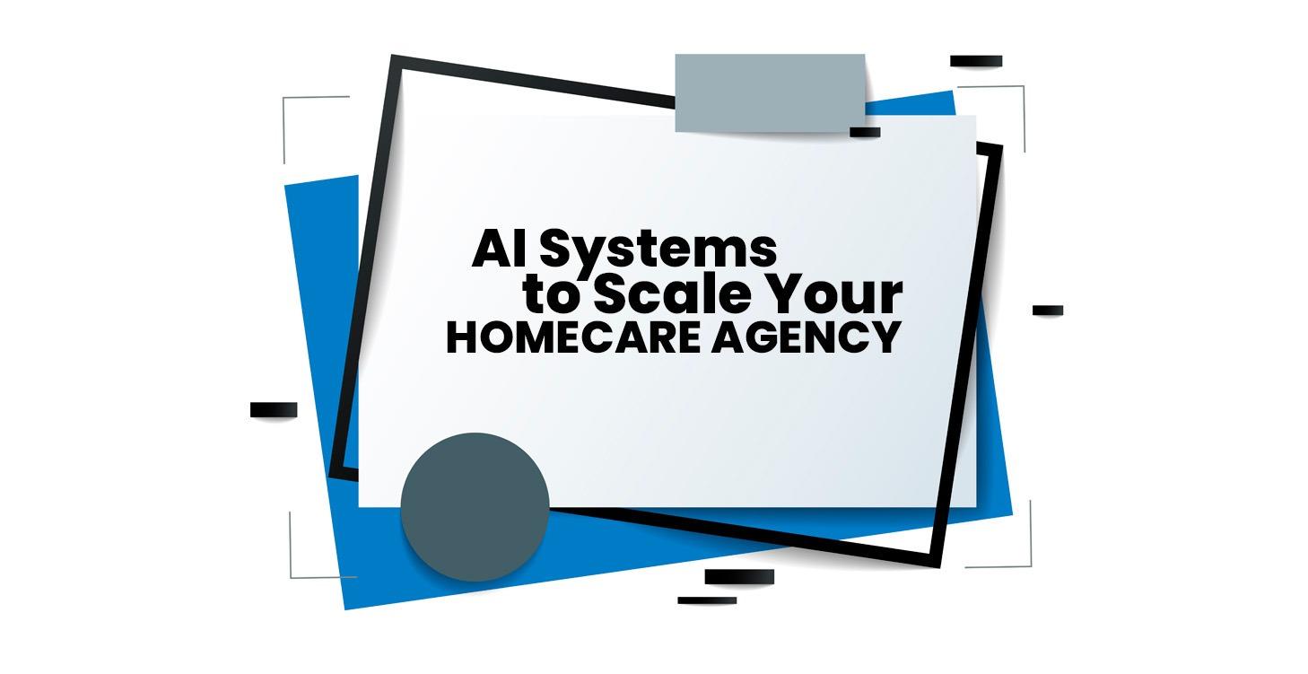 AI for Homecare Agencies
