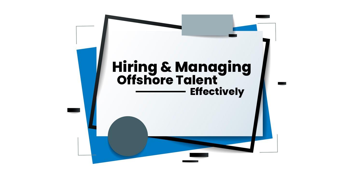 Hiring & Managing Offshore Talent
