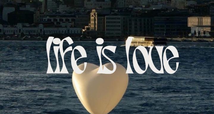 LIFE IS LOVE