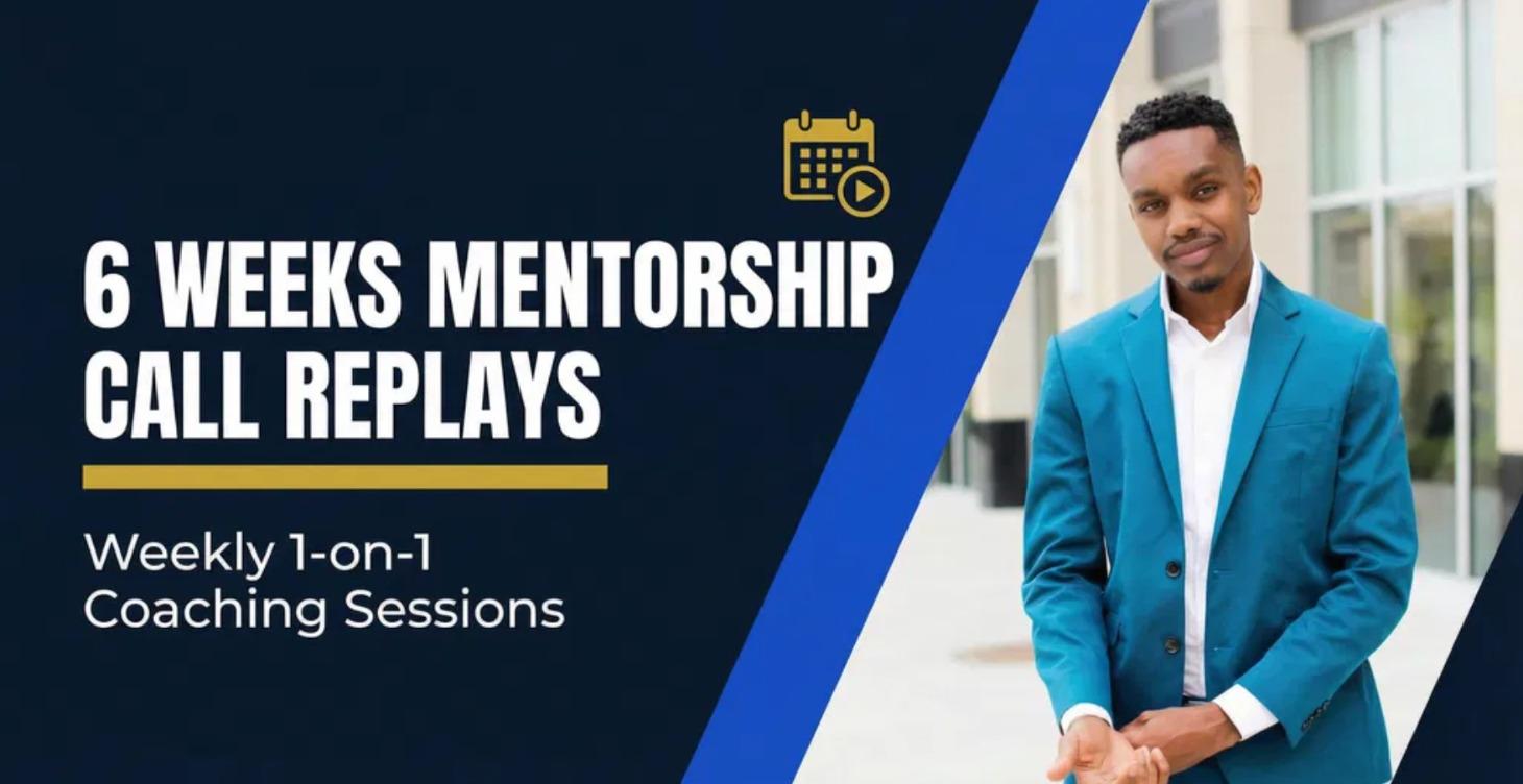6 Weeks Mentorship Call Replays
