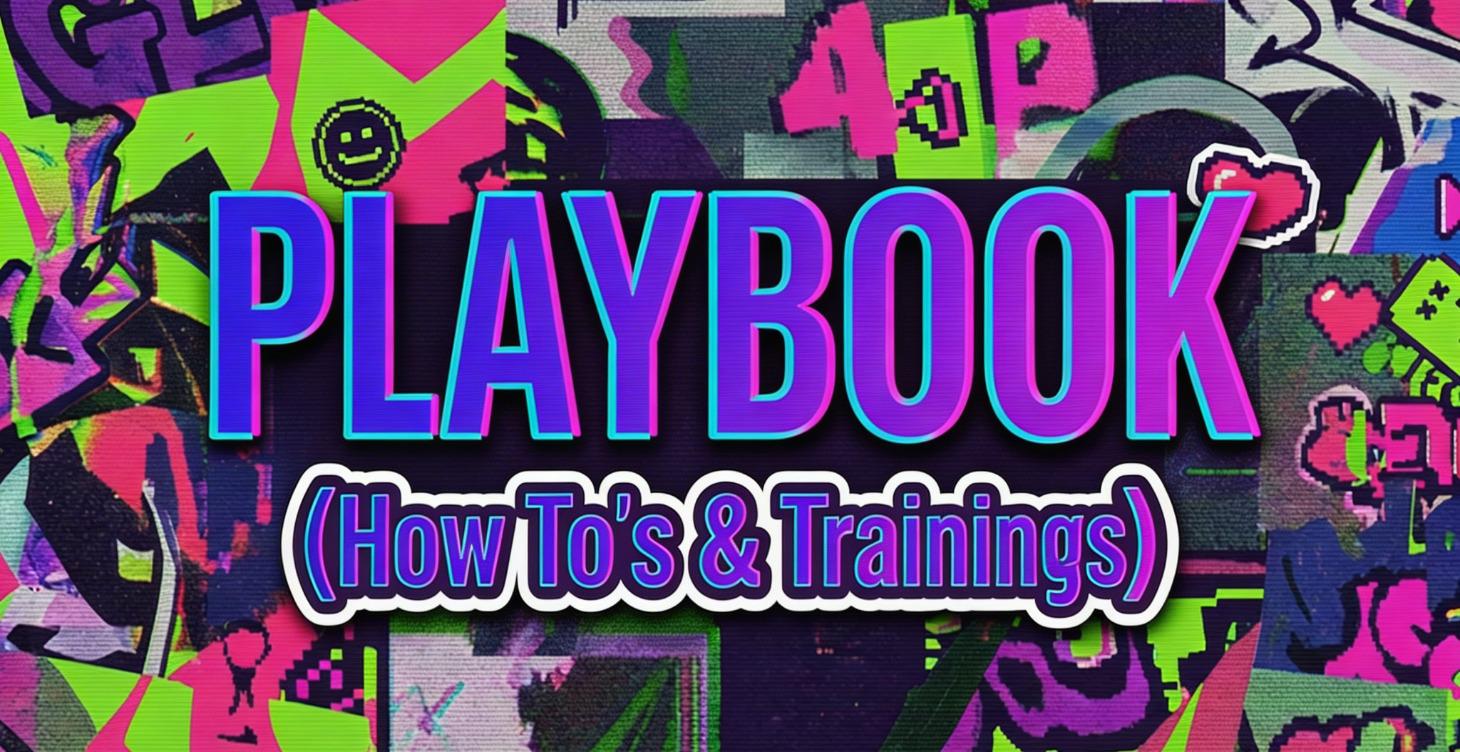 Playbook: How To's and Trainings
